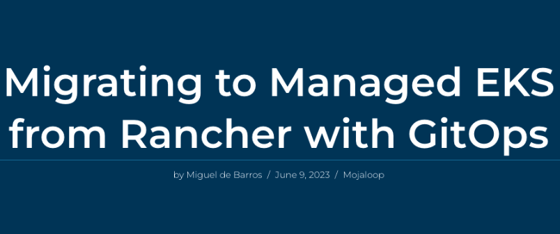 Cover image for Migrating to Managed EKS from Rancher with GitOps